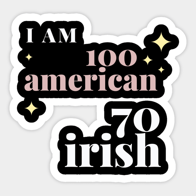 i am 100 american 70 irish Sticker by à la mode !